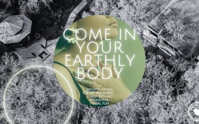 Come in Your Earthly Body